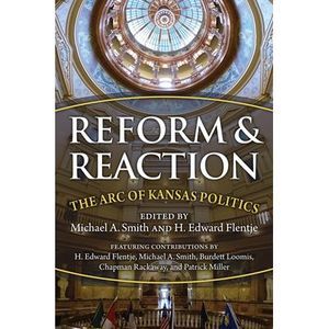 Reform and Reaction: The Arc of Kansas Politics -- Michael Smith